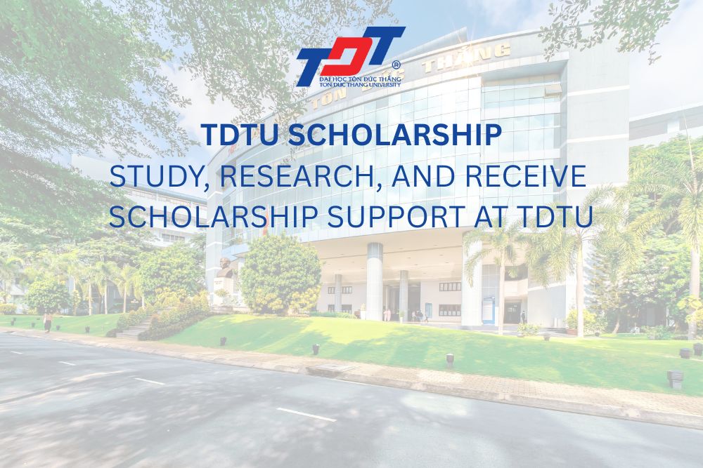 STUDY, RESEARCH, AND RECEIVE SCHOLARSHIP SUPPORT AT TDTU